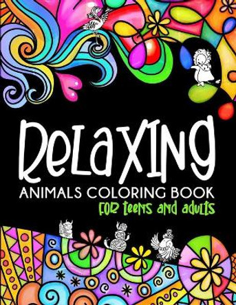 Relaxing Animals Coloring Book: Stress Relieving Animal Designs and Patterns for Teens and Adults by Always Cheery 9798657578867