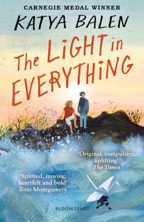 The Light in Everything: from the winner of the Yoto Carnegie Medal 2022 by Katya Balen