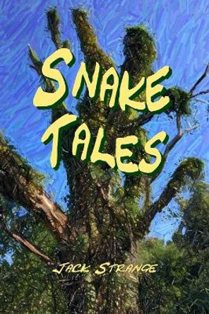 Snake Tales by Jack Strange 9798665559469