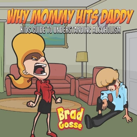 Why Mommy Hits Daddy: Kids Guide To Understanding Alcoholism by Vector Toons 9798684557699