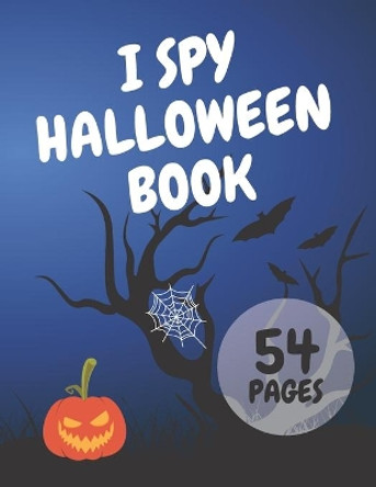 I Spy Halloween Book: I Spy with My Little Eye Activity Book for Toddlers Kids Have Fun and Learn The Alphabet by Silver Summer 9798692020307