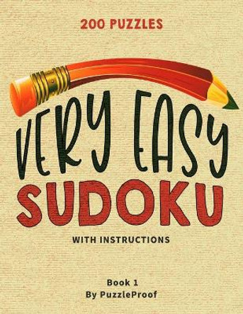 Very Easy Sudoku Puzzles For Beginners 1: 200 Simple Large Print Sudoku Puzzles. Sudoku Instructions And Solutions to Puzzles Included. Two puzzles on a page. by P Proof 9798699728428