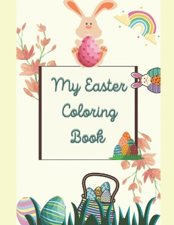 My Easter Coloring book: 99 pages: amazing coloring activity for toddlers, kids and adults by Colorfull Life 9798707971747