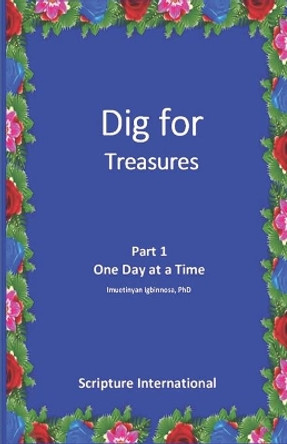 Dig For Treasures: Part 1 - One Day at a Time by Imuetinyan Igbinnosa 9798668123384