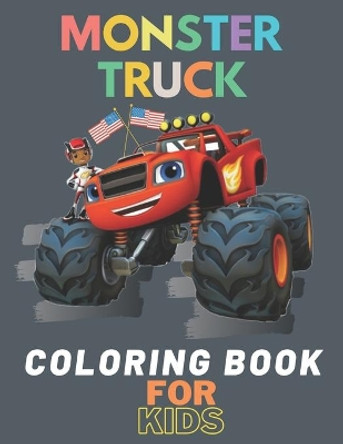 Monster Truck Coloring Book: A Fun Coloring Book For Kids for Boys and Girls (Monster Truck Coloring Books For Kids) by Karim El Ouaziry 9798672322605