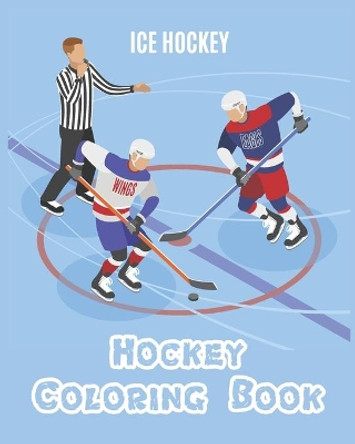 Hockey Coloring Book: A Coloring and Activity Book for Kids ( Teams - Players - Logos and More ) (Ice Hockey Lovers) by Ice Hockey Lovers 9798676564117