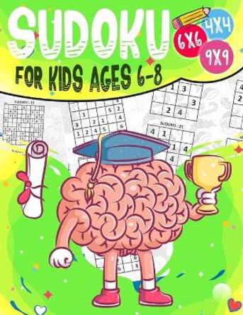 Sudoku for kids ages 6-8: Sudoku 4x4 - 6x6 - 9x9 270 sudoku Level: easy-medium and hard with solutions by Jenkins Thomas Edwards 9798685608062