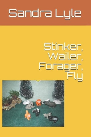 Stinker, Wailer, Forager, Fly by Sandra Lyle 9798705103553