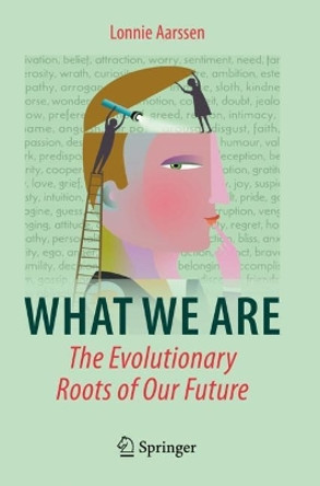 What We Are: The Evolutionary Roots of Our Future by Lonnie Aarssen 9783031058813