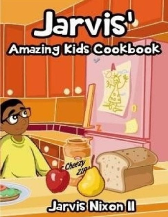 Jarvis' Amazing Kids Cookbook by Mr Jarvis Nixon 9781974308491