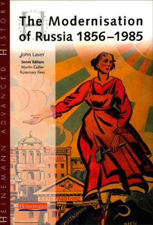 Heinemann Advanced History: The Modernisation of Russia 1856-1985 by John Laver