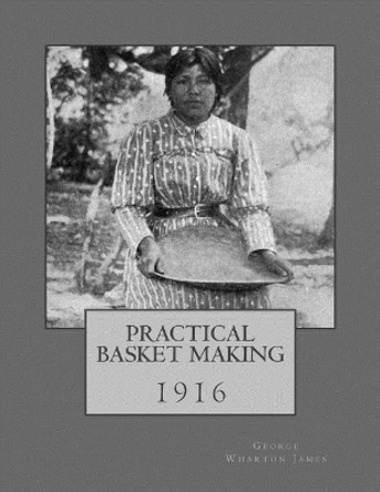 Practical Basket Making: 1916 by Roger Chambers 9781986660242