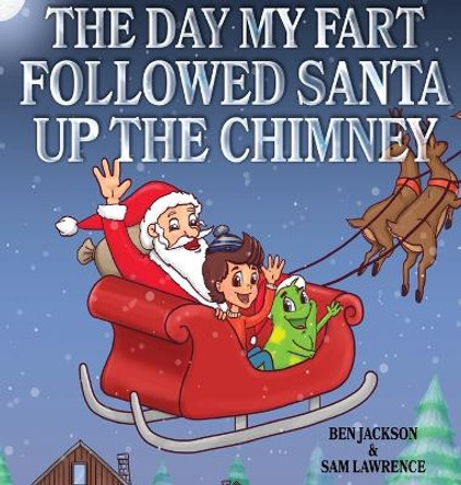 The Day My Fart Followed Santa Up The Chimney by Dr Ben Jackson 9781988656069