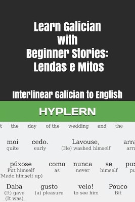 Learn Galician with Beginner Stories: Lendas e Mitos: Interlinear Galician to English by Bermuda Word Hyplern 9781988830735