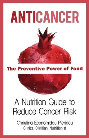 Anticancer: The Preventive Power of Food by Christina Economidou Pieridou 9789963235308