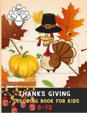 Thanksgiving coloring book for kids 8-12: Awesome Collection of Fun and Easy Thanksgiving Coloring Pages for Kids by Deborah Barajas 9798564633055