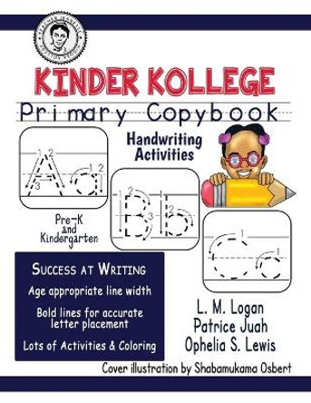 Kinder Kollege Primary Copybook: Handwriting by Ophelia S Lewis 9781945408557