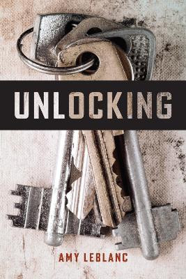 Unlocking by Amy LeBlanc 9781773851396