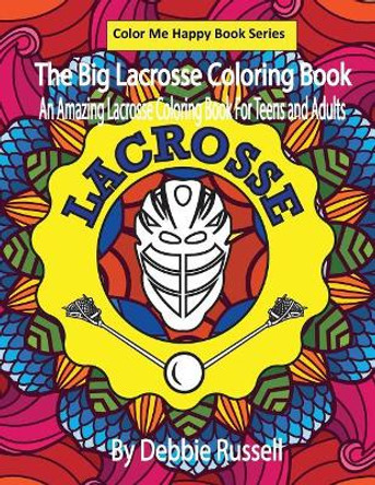 The Big Lacrosse Coloring Book: An Amazing Lacrosse Coloring Book for Teens and Adults by Debbie Russell 9781731589408