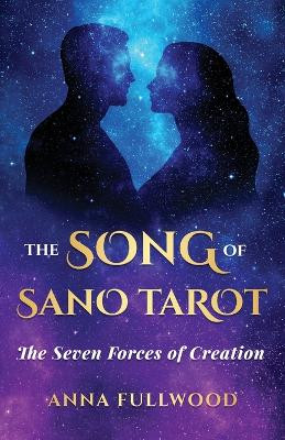 The Song of Sano Tarot: The Seven Forces of Creation by Anna Fullwood 9781639940493