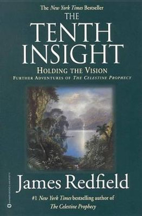 Tenth Insight: Holding the Vision by James Redfield