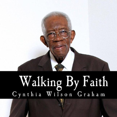 Walking By Faith: My Story Collection: William Harding James by Cynthia Wilson Graham 9781974588527
