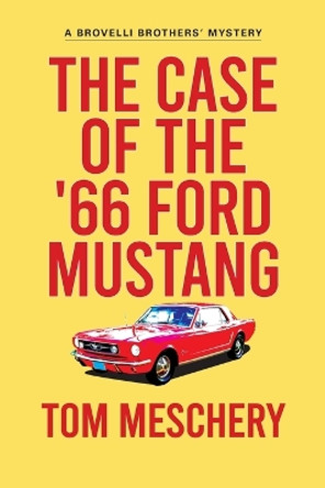 The Case of the '66 Ford Mustang by Tom Meschery 9781684922062