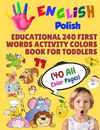 English Polish Educational 240 First Words Activity Colors Book for Toddlers (40 All Color Pages): New childrens learning cards for preschool kindergarten and homeschool by Modern School Learning 9781686317002