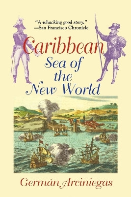 Caribbean: Sea of the New World by German Arciniegas 9781558763128