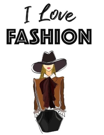 I Love Fashion: Stylish Illustrations Collection To Color For Girls, A Coloring Book Of Fashionable Dresses, Shoes, And More by Fun Fashionista 9798679264793