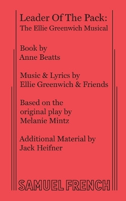 Leader of the Pack: The Ellie Greenwich Musical by Anne Beatts 9780573681684