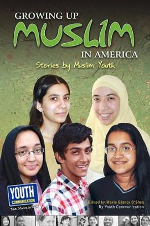 Growing Up Muslim in America: Stories by Muslim Youth by Marie Glancy O'Shea 9781935552383