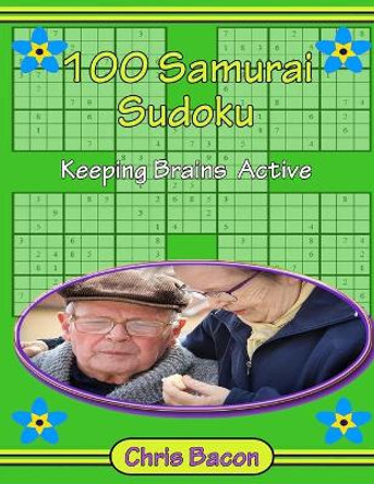 100 Samurai Sudoku, Keeping Brains Active: 100 Puzzles 30 Each Of Easy, &Medium And 40 Hard Samurai Sudoku by Chris Bacon 9798563935129