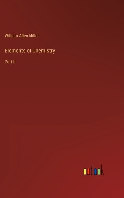 Elements of Chemistry: Part II by William Allen Miller 9783368131296