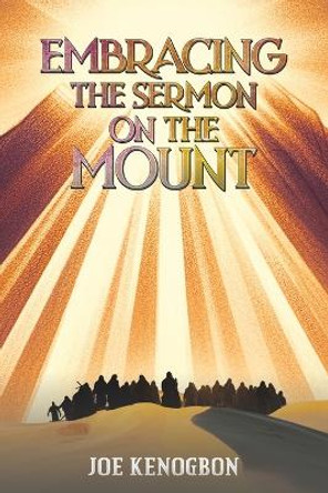 Embracing the Sermon on the Mount by Joe Kenogbon 9781035850228