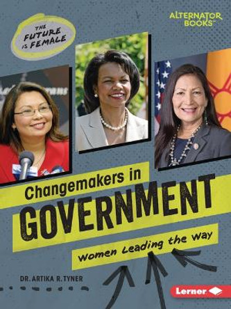 Changemakers in Government: Women Leading the Way by Artika R Tyner 9798765625019