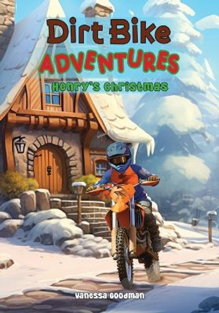 Dirt Bike Adventures - Henry's Christmas by Vanessa Goodman 9798868985508