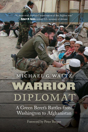 Warrior Diplomat: A Green Beret's Battles from Washington to Afghanistan by Michael G Waltz 9781640125742