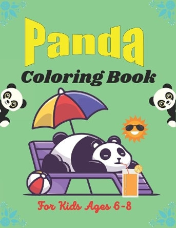 PANDA Coloring Book For Kids Ages 6-8: Funny Coloring Pages for Toddlers Who Love Cute Pandas (Cool gifts) by Nugahana Ktn 9798568961796