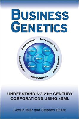 Business Genetics: Understanding 21st Century Corporations using xBML by Cedric G. Tyler