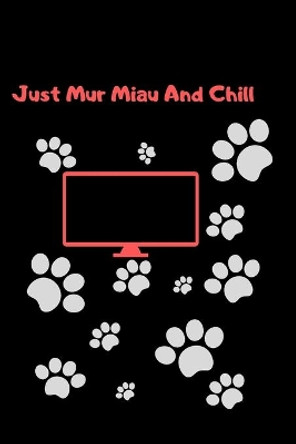 Just Mur Miau And Chill by Aivaras Kovaliukas 9781675235317