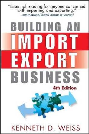 Building an Import / Export Business by Kenneth D. Weiss