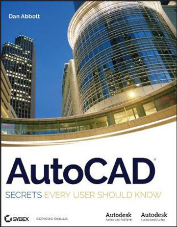 AutoCAD: Secrets Every User Should Know by Dan Abbott