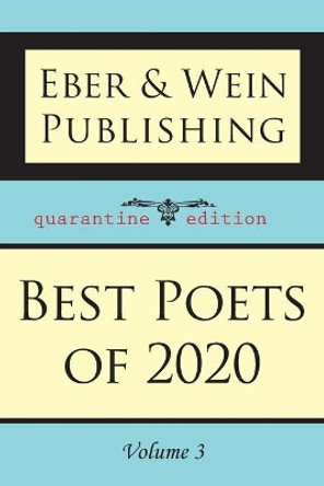 Best Poets of 2020: Vol. 3 by Eber and Wein Publishing 9781608806911