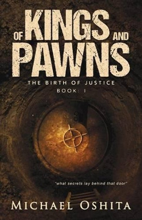 Of Kings and Pawns: The Birth of Justice Book: I by Michael Oshita 9781619844841