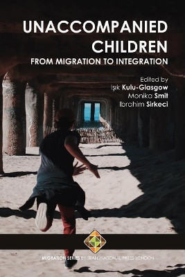 Unaccompanied Children: From Migration to Integration by Monika Smit 9781912997145