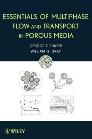 Essentials of Multiphase Flow and Transport in Porous Media by George F. Pinder