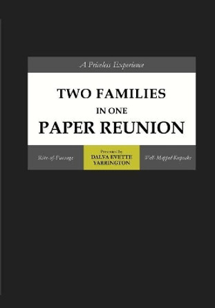 Two Families in One Paper Reunion: A Priceless Experience by Dalva Evette Yarrington 9781722945688