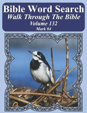 Bible Word Search Walk Through the Bible Volume 132: Mark #4 Extra Large Print by T W Pope 9781723919299