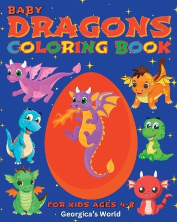 Baby Dragons Coloring Book for Kids Ages 4-8: Cute and Funny Images for Children by Yunaizar88 9798211891036